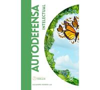 AUTODEFENSA INTELECTUAL: Un ejercicio del criterio en la era de la confusión (Los Cuadernos de la LUT)