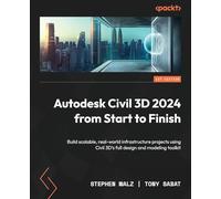 Autodesk Civil 3D 2024 from Start to Finish: A practical guide to civil infrastructure design, modeling, and analysis