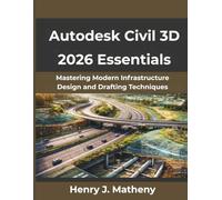 Autodesk Civil 3D 2026 Essentials: Mastering Modern Infrastructure Design and Drafting Techniques (The Evolving Technology Series)
