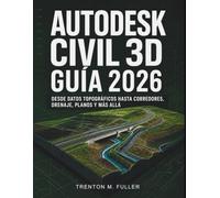 Autodesk Civil 3D Guía 2026: Desde datos topográficos hasta corredores, drenaje, planos y más allá