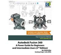 Autodesk Fusion 360: A Power Guide for Beginners and Intermediate Users (2nd Edition)