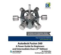 Autodesk Fusion 360: A Power Guide for Beginners and Intermediate Users (4th Edition)