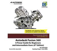 Autodesk Fusion 360: A Power Guide for Beginners and Intermediate Users (6th Edition)