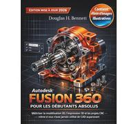 Autodesk Fusion 360 pour les débutants absolus (Édition mise à jour 2026): Maîtriser la modélisation 3D, l'impression 3D et les conceptions CNC - même si vous n'avez jamais utilisé de CAD auparavant