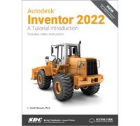 Autodesk Inventor 2022 : A Tutorial Introduction