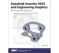 Autodesk Inventor 2025 and Engineering Graphics: An Integrated Approach
