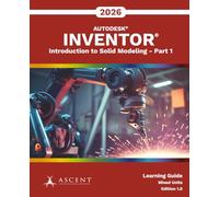 Autodesk Inventor 2026: Introduction to Solid Modeling - Part 1 (Mixed Units)