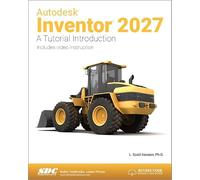 Autodesk Inventor 2027: A Tutorial Introduction