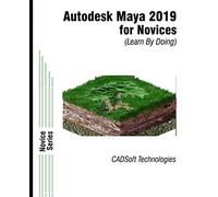 Autodesk Maya 2019 for Novices (Learn By Doing)