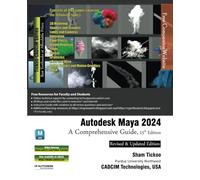Autodesk Maya 2024: A Comprehensive Guide, 15th Edition