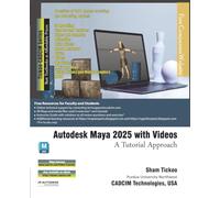 Autodesk Maya 2025 with Videos: A Tutorial Approach