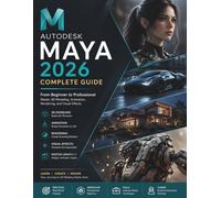 Autodesk Maya 2026 for Absolute Beginners: A Step-by-Step Handbook for Learning Modern 3D Design and Animation from Scratch: 12 (FutureTech Professional Series)