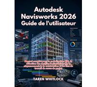 Autodesk Navisworks 2026 Guide de l'utilisateur