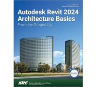Autodesk Revit 2024 Architecture Basics : From the Ground Up