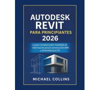 Autodesk Revit para principiantes 2026: La guía completa para el modelado de información de construcción (BIM) y la arquitectura 3D (Serie de aprendizaje CAD de próxima generación)