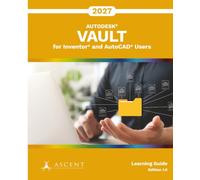 Autodesk Vault 2027 for Inventor and AutoCAD Users: 1