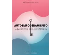 AUTOEMPODERAMIENTO: LA CLAVE PARA EL CRECIMIENTO PERSONAL