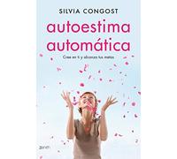 Autoestima automática : cree en ti y alcanza tus metas