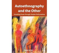 Autoethnography and the Other – Unsettling Power through Utopian Performatives – Routledge
