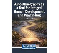 Autoethnography as a Tool for Integral Human Development and Wayfinding