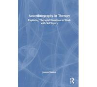 Autoethnography in Therapy: Exploring Therapist Emotions in Work with Self Injury