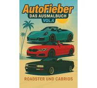 AutoFieber - Das Ausmalbuch Vol.4: Roadster und Cabrios