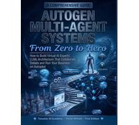 AutoGen Multi-Agent Systems From Zero to Hero: How to Build a Virtual Boardroom of AI Experts LLMs Architecture That Collaborate Debate and Run Your Business on Autopilot