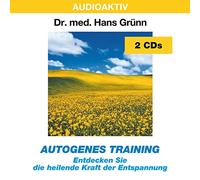 Autogenes Training. 2 CDs: Entdecken Sie die heilende Kraft der Entspannung