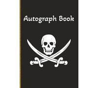 Autograph Book: 100-Page Pirate Autograph Book | 6 x 9 Inch | Black Notebook with Skull and Crossed Swords Cover | Ideal for Signatures, Messages & Photos for holidays or major events