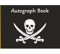 Autograph Book: 100-Page Pirate Autograph Book | 8.25 x 6 Inch | Black Notebook with Skull and Crossed Swords Cover | Ideal for Signatures, Messages & Photos for holidays or major events