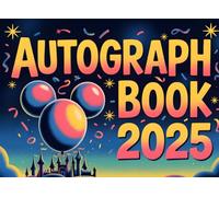 Autograph Book 2025: A Magical Memory Book for Kids - Collect Favorite Princess, Character & Park Signatures and Photos from Your World Vacation Adventure