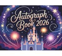Autograph Book 2026: Magical Memories for Kids, Collect Signatures and Photos of Favorite Princesses, Characters, and Parks from Your Vacation Adventure