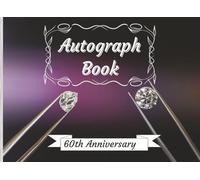 Autograph Book: Guest Journal for Signatures, Messages or Photos from Family and Friends | Perfect Keepsake for 60th Diamond Wedding Anniversary Celebrations | 100 Pages, 8.25 x 6 in