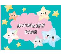 Autograph Book: Keepsake Memory Scrapbook To Collect Signatures From Favorite Celebrities, Sport Stars, Superheroes, Cartoons, Family and Friends. ... Memories And Photos. Cute Kawaii Star Cover.
