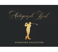 AUTOGRAPH BOOK: SIGNATURE COLLECTION | GOLF CELEBRITY JOURNAL | CREATIVE GIFT FOR SPORT LOVERS.