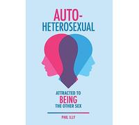 Autoheterosexual: Attracted to Being the Other Sex