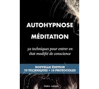 AutoHypnose et Méditation: 50 techniques pour entrer en Etat Modifié de Conscience