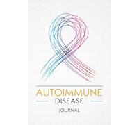 Autoimmune Disease Journal: Autoimmune Symptom tracker with Assessment Pages, Monitor Pain Location, Doctors Appointments, Relief Treatment and more for Autoimmune Disease warriors