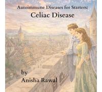 Autoimmune Diseases for Starters: Celiac Disease