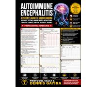 Autoimmune Encephalitis: A Patient's Guide to Understanding Antibody Testing, Immune-Based Medications, Cognitive Changes, and the Recovery Journey