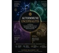 Autoimmune Encephalitis: An Integrated Neuroimmunological Framework for Psychiatry, Neurology, and Clinical Neuroscience