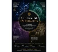 Autoimmune Encephalitis: An Integrated Neuroimmunological Framework for Psychiatry, Neurology, and Clinical Neuroscience