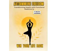 Autoimmune Freedom: Transforming Health with Functional Medicine to WIN Your Life Back
