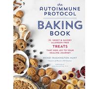 Autoimmune Protocol Baking Book: 75 Sweet & Savory, Allergen-Free Treats That Add Joy to Your Healing Journey
