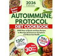 Autoimmune Protocol Diet Cookbook: 2000 Days of Quick and Easy Recipes to Manage Autoimmune Symptoms and Boost Gut Health