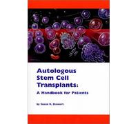 Autologous Stem Cell Transplants: A Handbook for Patients