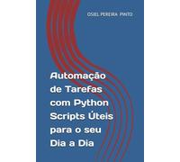 Automação de Tarefas com Python Scripts Úteis para o seu Dia a Dia
