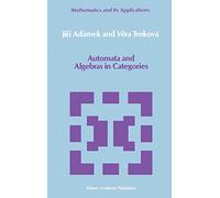 Automata and Algebras in Categories: 37 (Mathematics and its Applications, 37)