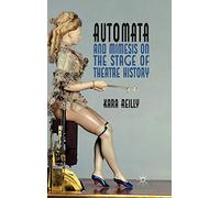 Automata and Mimesis on the Stage of Theatre History – Macmillan