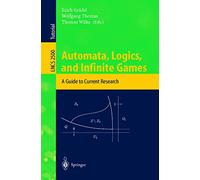 Automata, Logics, and Infinite Games: A Guide to Current Research: 2500 (Lecture Notes in Computer Science, 2500)